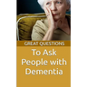 Great Questions To Ask People With Dementia