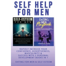 Self Help For Men: Rapidly Increase Your Confidence, Assertiveness, Masculinity & Success With 2 Personal Development Books In 1 - Dating For Men & Se