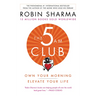 The 5am Club: Own Your Morning. Elevate Your Life.