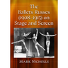 The Ballets Russes (1908-1913) on Stage and Screen