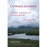Consolations: The Solace, Nourishment and Underlying Meaning of Everyday Words