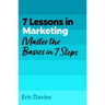 7 Lessons in Marketing: Master Marketing Basics in 7 Steps