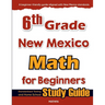 6th Grade New Mexico Math for Beginners: Standardized Testing and Home School Study Guide