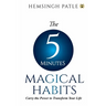 The 5 Minutes Magical Habits: Carry the Power to Transform Your Life
