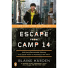 Escape from Camp 14: One Man's Remarkable Odyssey from North Korea to Freedom in the West