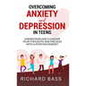 Overcoming Anxiety and Depression in Teens