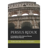 Persius Redux: A Translation of the Satires of Persius (Aulus Persius Flaccus)