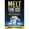 Melt The Ice: A Millennial's Guide: 9 Ways to Earn $9K in 90 Days