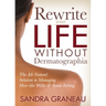 Rewrite Your Life Without Dermatographia: The All-Natural Solution to Managing Hive-Like Welts and Severe Itching