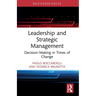 Leadership and Strategic Management: Decision-Making in Times of Change