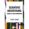 Scientific Advertising: Complete and Unabridged