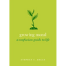 Growing Moral: A Confucian Guide to Life