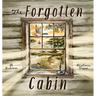 The Forgotten Cabin