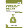 Cost Accounting and Management Essentials You Always Wanted To Know: Master Cost-Volume-Profit Analysis, Activity-Based Costing, and Managerial Decisi