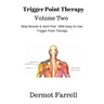 Trigger Point Therapy - Volume Two: Stop Muscle and Joint Pain naturally with Easy to Use Trigger Point Therapy