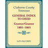 Claiborne County, Tennessee General Index to Deed, Grantor/Grantee, 1801-1865