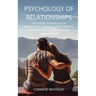 Psychology of Relationships: The Social Psychology of Friendships, Romantic Relationships, Prosocial Behaviour and More Third Edition