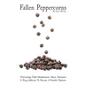 Fallen Peppercorns: Overcoming Child Abandonment, Abuse, Starvation & Drug Addiction To Become A Humble Optimist