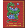 Dragon Coloring Book for Adults and Teens: An Beautiful 8.5x11 Book of Fierce and Fiery Dragons to Color and Enjoy - Makes a Perfect Gift for Any Drag