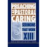 Preaching as Pastoral Caring: Sermons That Work Series XIII