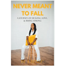 Never Meant To Fall