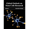 Global Outlook on Stem Cells Research: Volume I