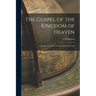 The Gospel of the Kingdom of Heaven: A Course of Lectures on the Gospel of St. Luke