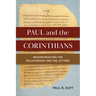 Paul and the Corinthians: Reconstructing the Relationship and the Letters