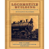 Locomotive Building: Construction of a Steam Engine for Railway Use