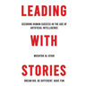 Leading with Stories: Securing Human Success in the Age of Artificial Intelligence