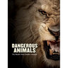 Dangerous Animals: The World's Most Deadly Creatures