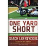 The One Yard Short: Turning Your Defeats Into Victories