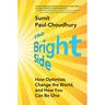 The Bright Side: How Optimists Change the World, and How You Can Be One