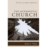 The Sacramental Church: The Story of Anglo-Catholicism