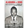 Alabama V. King: Martin Luther King Jr. and the Criminal Trial That Launched the Civil Rights Movement