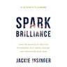 Spark Brilliance: How the Science of Positive Psychology Will Ignite, Engage, and Transform Your Team