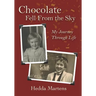 Chocolate Fell From the Sky: My Journey Through Life