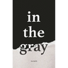 In the Gray