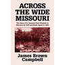 Across the Wide Missouri: The Diary of a Journey from Virginia to Missouri in 1819 and Back Again in 1822