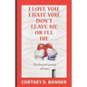 I Love You, I Hate You, Don't Leave Me or I'll Die!: The Eternal Lunacy of Love and The Impossibility of Defining It