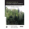 Managing Forests as Complex Adaptive Systems: Building Resilience to the Challenge of Global Change