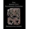 The Benin City Pilgrimage Stations