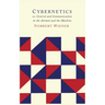Cybernetics: Second Edition: Or the Control and Communication in the Animal and the Machine