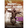 The Journey to Your Inner Freedom: The Ten Most Effective Secrets for a Self-Determined Life