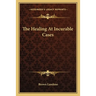The Healing At Incurable Cases