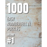 1000 Easy Number Fill In Puzzles Volume #1