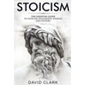 Stoicism: The Essential Guide to Stoicism Philosophy, Wisdom, and History
