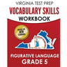 VIRGINIA TEST PREP Vocabulary Skills Workbook Figurative Language Grade 5: Covers Idioms, Phrases, Similes, Metaphors, and Hyperbole