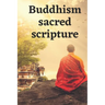 Buddhism sacred scripture: A Dossier Of The Most Beautiful Sayings And Quotes