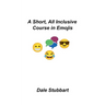 A Short, All Inclusive Course in Emojis